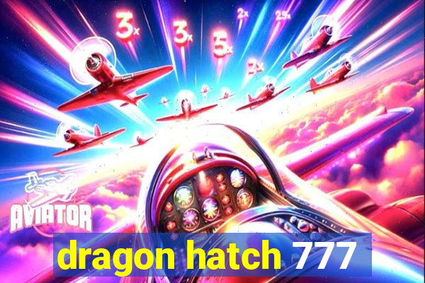 dragon hatch 777